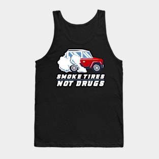 CAR RACING GIFT: Smoke Tires Not Drugs Tank Top